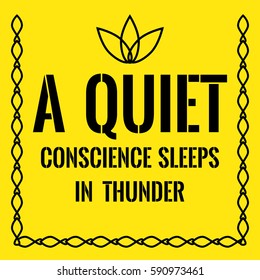 Motivational quote. A quiet conscience sleeps in thunder. On yellow background.