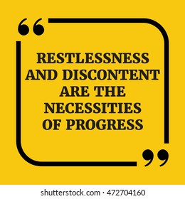 Motivational quote.. Restlessness and discontent are the necessities of progress.On yellow background.