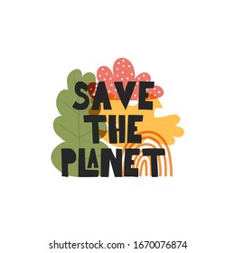 Motivational quote " save the planet". Vector illustration of the concept of nature conservation, ecology. Label with abstract elements. Illustration for logos, printing on clothes, bags, sticker, pos