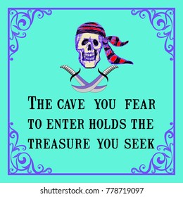 Motivational quote and skull with sabers. The cave you fear to enter holds the treasure you seek. On green background.