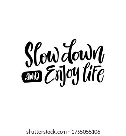 Motivational quote "Slow down and enjoy life" on an isolated background