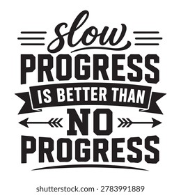 Motivational quote 'slow progress is better than no progress' with includes styl