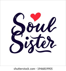 Motivational quote Soul sister with red heart. Calligraphic phrase. Vector script. Positive saying. Template of t-shirt print for teenage girl, poster, postcard, greeting card.  svg
