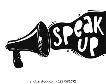 motivational quote 'Speak up' drawn with a loud speaker on white background. Good for prints, cards, posters, stickers, banners, etc. Voting, announcement, human rights theme. EPS 10