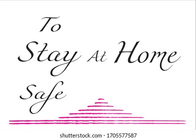 Motivational quote. Stay at home and stay safe due quarantine coronavirus.