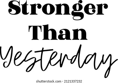 Motivational quote stronger than yesterday