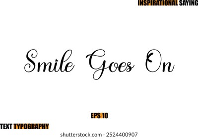 Motivational Quote In Stylish Text Typography Smile Goes On