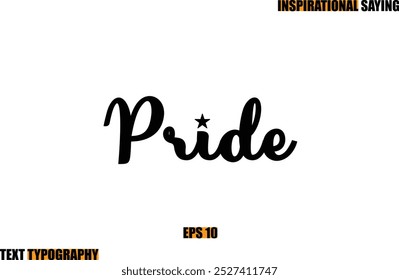 Motivational Quote In Stylish Text Typography  Pride
