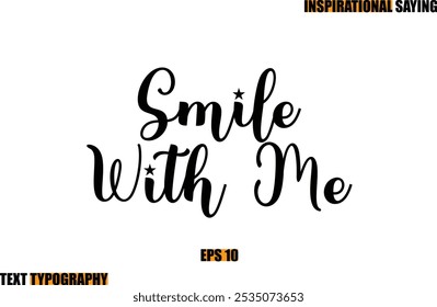 Motivational Quote In Stylish Text Typography Smile With Me