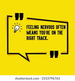 Motivational quote for success - "Feeling nervous often means you’re on the right track. "