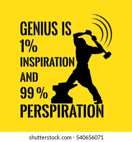 Motivational quote. Success. Genius is one percent inspiration and ninety-nine percent perspiration. On yellow background.