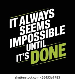 Motivational quote t shirt , poster ,banner graphic design it always seems impossible until its done