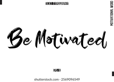 Motivational Quote Text Cursive Typography Be Motivated.