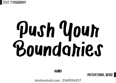 Motivational Quote Text Cursive Typography For Prints Push Your Boundaries