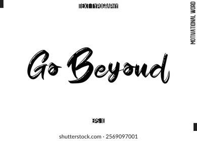 Motivational Quote Text Cursive Typography Go Beyond