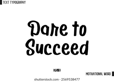 Motivational Quote Text Cursive Typography For Prints Dare to Succeed