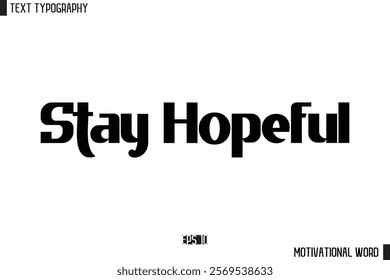 Motivational Quote Text Cursive Typography For Prints Stay Hopeful 