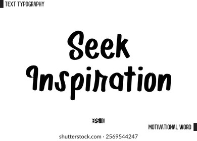 Motivational Quote Text Cursive Typography For Prints Seek Inspiration