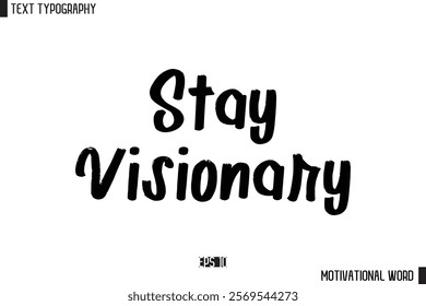 Motivational Quote Text Cursive Typography For Prints Stay Visionary