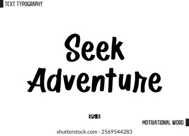 Motivational Quote Text Cursive Typography For Prints Seek Adventure