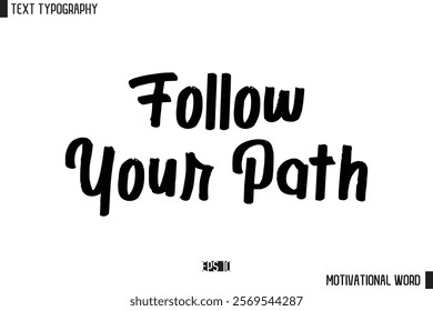 Motivational Quote Text Cursive Typography For Prints Follow Your Path