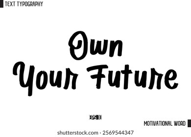 Motivational Quote Text Cursive Typography For Prints Own Your Future