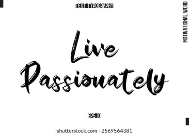Motivational Quote Text Cursive Typography Live Passionately