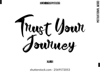 Motivational Quote Text Cursive Typography Trust Your Journey.