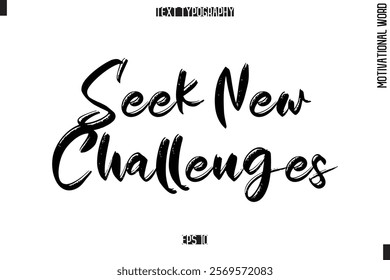 Motivational Quote Text Cursive Typography Seek New Challenges