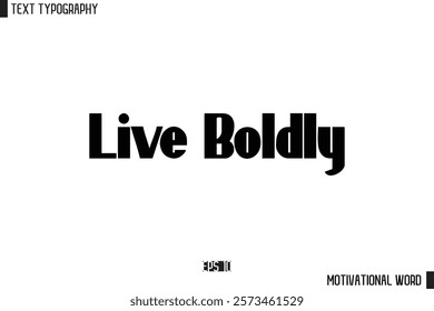 Motivational Quote Text Cursive Typography For Prints Live Boldly