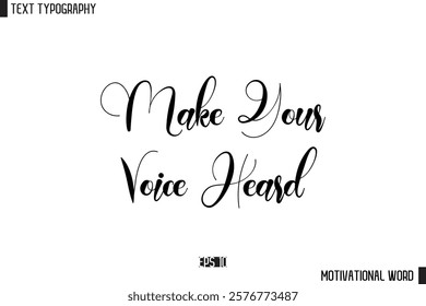 Motivational Quote Text Cursive Typography For Prints Make Your Voice Heard
