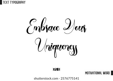 Motivational Quote Text Cursive Typography For Prints Embrace Your Uniqueness