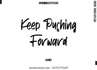 Motivational Quote Text Cursive Typography Keep Pushing Forward