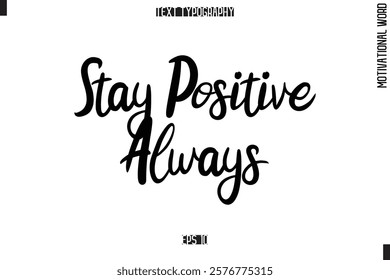 Motivational Quote Text Cursive Typography Stay Positive Always