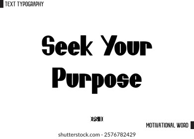 Motivational Quote Text Cursive Typography For Prints Seek Your Purpose