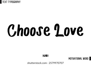 Motivational Quote Text Cursive Typography For Prints Choose Love