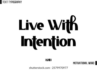 Motivational Quote Text Cursive Typography For Prints Live With Intention