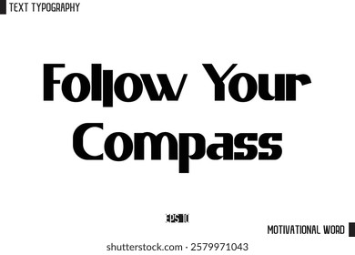 Motivational Quote Text Cursive Typography For Prints Follow Your Compass