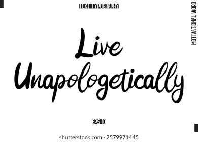 Motivational Quote Text Cursive Typography Live Unapologetically