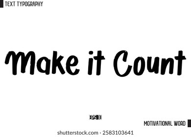 Motivational Quote Text Cursive Typography For Prints Make it Count