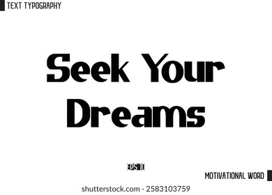 Motivational Quote Text Cursive Typography For Prints Seek Your Dreams