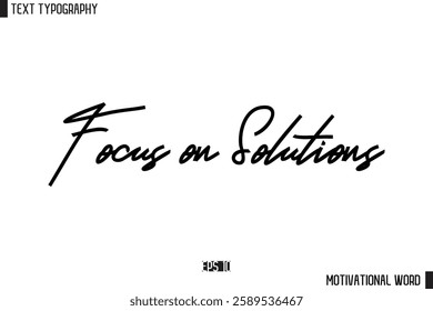 Motivational Quote Text Cursive Typography For Prints Focus on Solutions