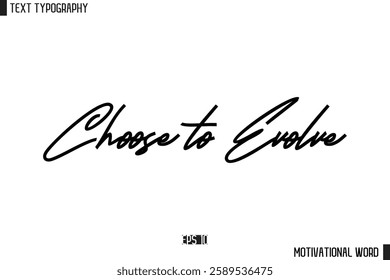 Motivational Quote Text Cursive Typography For Prints Choose to Evolve