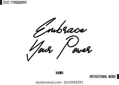 Motivational Quote Text Cursive Typography For Prints Embrace Your Power