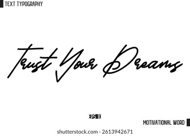 Motivational Quote Text Cursive Typography For Prints Trust Your Dreams