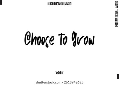 Motivational Quote Text Cursive Typography Choose to Grow