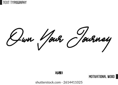 Motivational Quote Text Cursive Typography For Prints Own Your Journey