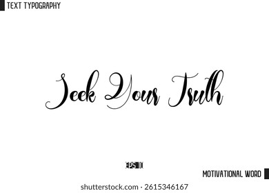 Motivational Quote Text Cursive Typography For Prints Seek Your Truth