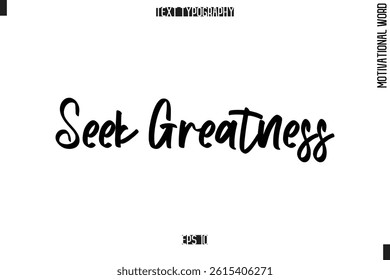 Motivational Quote Text Cursive Typography Seek Greatness