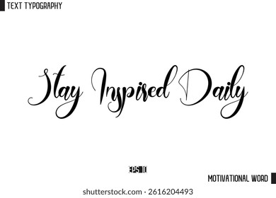 Motivational Quote Text Cursive Typography For Prints Stay Inspired Daily